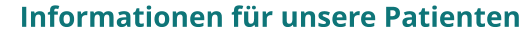 Informationen fr unsere Patienten
